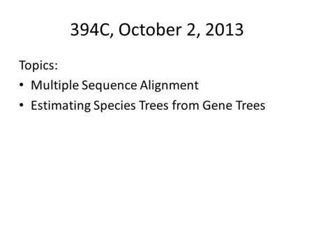 394C, October 2, 2013 Topics: Multiple Sequence Alignment