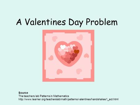 A Valentines Day Problem Source The teachers lab Patterns in Mathematics