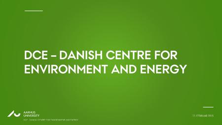 Ændr 2. linje i overskriften til AU Passata Light 12. FEBRUAR 2015 AARHUS UNIVERSITY DCE – DANISH CENTRE FOR ENVIIRONMENT AND ENERGY AU DCE – DANISH CENTRE.