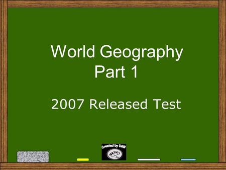 World Geography Part 1 2007 Released Test.