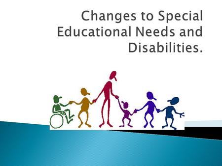  From September 2014 the SEN Code of Practice is changing.  The changes mean that the way your child receives support from Barking and Dagenham council,