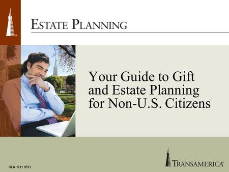 Your Guide to Gift and Estate Planning for Non-U.S. Citizens OLA 1711 0513.