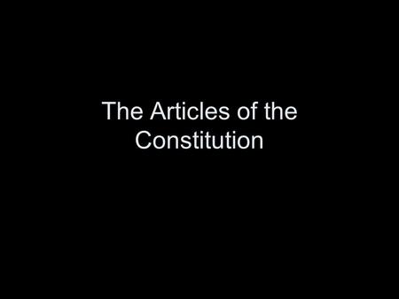 The Articles of the Constitution. Article I. Establishes the first of the three branches of the government, the Legislature. The name of the Legislature.