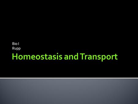 Bio I Rupp.  Why do cells transport materials?  What are the two main methods of cell transport and how do they differ?  What are homeostasis and equilibrium?