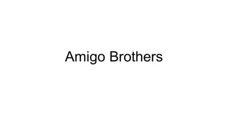 Amigo Brothers.