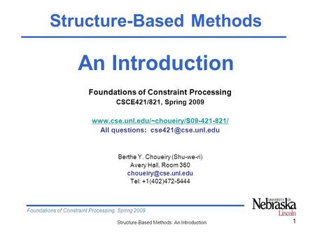 Foundations of Constraint Processing, Spring 2009 Structure-Based Methods: An Introduction 1 Foundations of Constraint Processing CSCE421/821, Spring 2009.