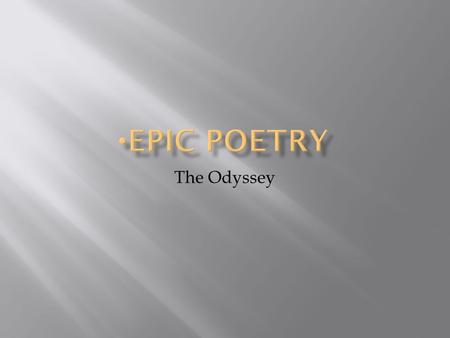 The Odyssey. What personal qualities does it take to be a hero in this day and age? Who do you know that you consider to be a hero? Why?