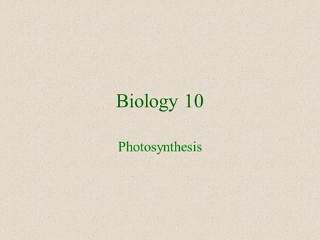 Biology 10 Photosynthesis 2 Introduction Photosynthesis is… –the process by which plants and some bacteria use chlorophyll, a green pigment, to trap.