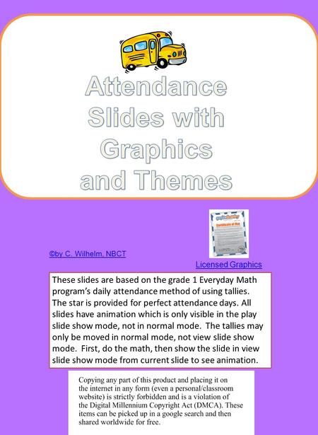 Licensed Graphics ©by C. Wilhelm, NBCT These slides are based on the grade 1 Everyday Math program’s daily attendance method of using tallies. The star.