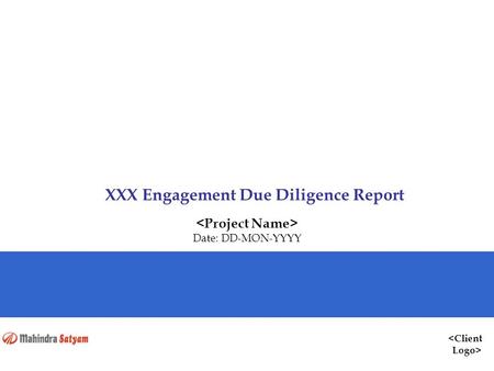  XXX Engagement Due Diligence Report Date: DD-MON-YYYY.