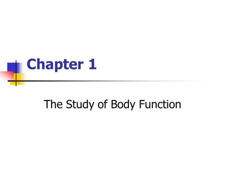 Chapter 1 The Study of Body Function. Copyright © The McGraw-Hill Companies, Inc. Permission required for reproduction or display. Human Physiology Study.