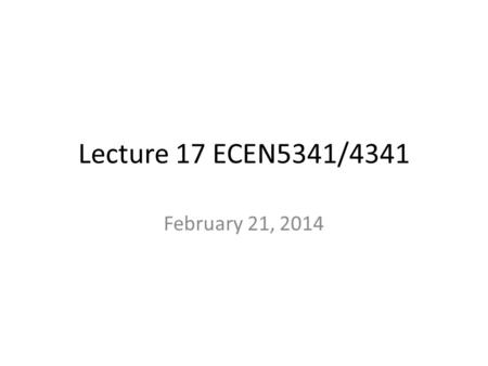 Lecture 17 ECEN5341/4341 February 21, 2014. Nerve Cells 1. Neurons, carry information 2. Glia Cells support functions of insolation and clean up of unwanted.