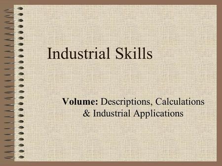 Volume: Descriptions, Calculations & Industrial Applications