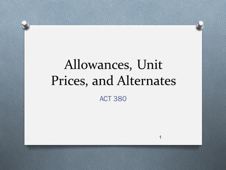 Allowances, Unit Prices, and Alternates ACT 380 1.