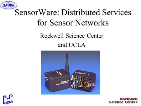 SensorWare: Distributed Services for Sensor Networks Rockwell Science Center and UCLA.