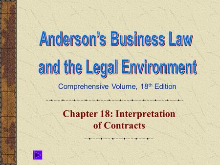 Comprehensive Volume, 18 th Edition Chapter 18: Interpretation of Contracts.