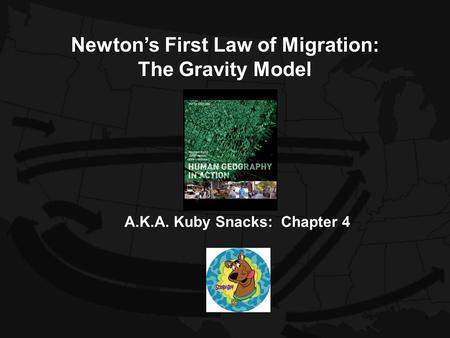 A.K.A. Kuby Snacks: Chapter 4 Newton’s First Law of Migration: The Gravity Model.