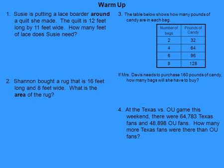 Warm Up 3. The table below shows how many pounds of candy are in each bag. If Mrs. Davis needs to purchase 160 pounds of candy, how many bags will she.