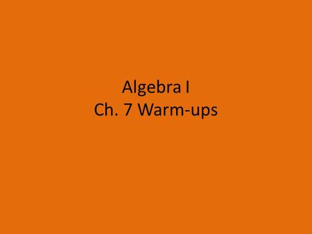 Algebra I Ch. 7 Warm-ups. Section 7-1 WU, Day 1 Graph the following systems of linear inequalities (sketch a graph on your paper) 1. y < ¼ x – 32. y 