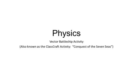 Physics Vector Battleship Activity (Also known as the ClassCraft Activity: “Conquest of the Seven Seas”)