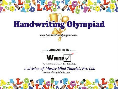 About Organizers Write Right, an institute of handwriting technology An ISO 9001 2008 certified company -Working in the field of Research, development.