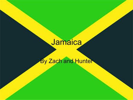 Jamaica By Zach and Hunter.