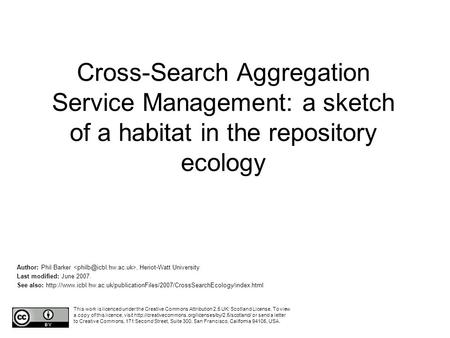 Cross-Search Aggregation Service Management: a sketch of a habitat in the repository ecology Author: Phil Barker, Heriot-Watt University Last modified: