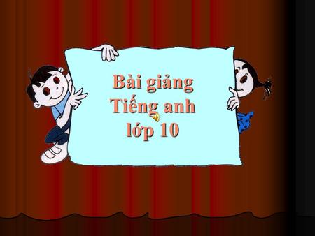 10/1 Bài giảng Tiếng anh lớp 10 LESSON 5 LANGUAGE FOCUS.