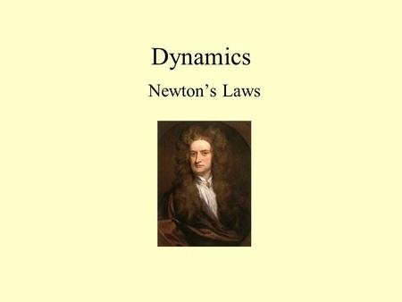 Dynamics Newton’s Laws. A force is a physical quantity that can affect the motion of an object. Since a force has magnitude, direction, and a point of.