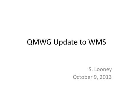 QMWG Update to WMS S. Looney October 9, 2013. WMS Assignments NPRR564, Thirty-Minute Emergency Response Service – Discuss concerns expressed at last WMS.