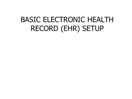 BASIC ELECTRONIC HEALTH RECORD (EHR) SETUP. Learning Objectives Compare and Contrast the Various Resource and Patient Management System (RPMS) Packages.