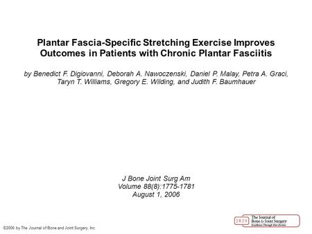 Plantar Fascia-Specific Stretching Exercise Improves Outcomes in Patients with Chronic Plantar Fasciitis by Benedict F. Digiovanni, Deborah A. Nawoczenski,