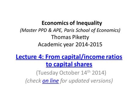 Economics of Inequality (Master PPD & APE, Paris School of Economics) Thomas Piketty Academic year 2014-2015 Lecture 4: From capital/income ratios to capital.