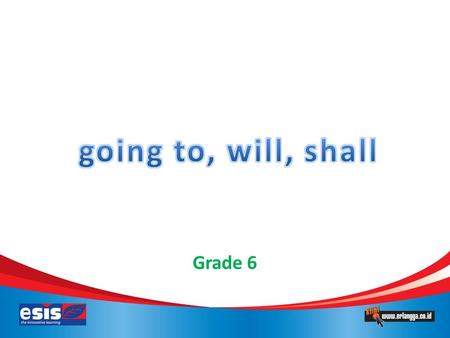 Grade 6. Menunjukkan kegiatan yang akan terjadi di masa yang akan datang Artinya = AKAN Keterangan waktu yang sering digunakan: tomorrow = besok next.