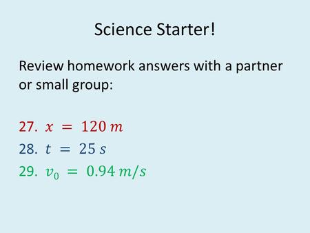 Science Starter!. Example A jumbo jet taxiing down the runway received word that it must return to the gate to pick up an important passenger who was.