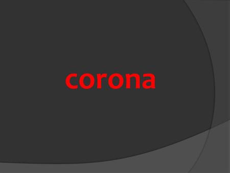 Corona.