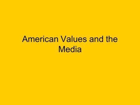 American Values and the Media. Bell Work Tom Hanks is to Cast Away as ___ is to Mission Impossible. Julia Roberts is to Richard Geere as ___ is to Brad.