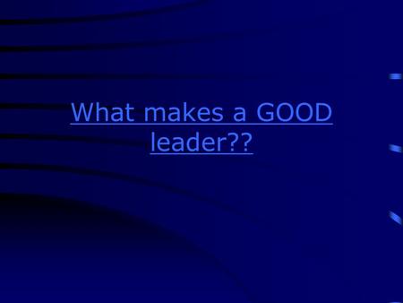 What makes a GOOD leader??. SMALL ANIMAL Unit A: Leadership Development.