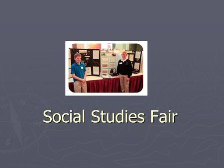 Social Studies Fair. Three Types of Projects: ► Problem Solving ► Exposition (Telling About) ► Demonstration (Showing How) Things to consider: ► Child’s.