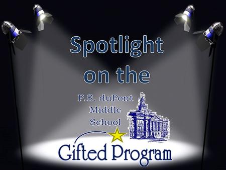 “Coming into The Gifted Program at P.S. Dupont was one of the biggest life changes I have gone through. The arduous work has made me more prepared for.