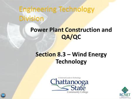 Power Plant Construction and QA/QC Section 8.3 – Wind Energy Technology Engineering Technology Division.