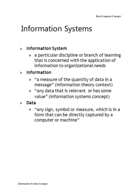 Information Systems Concepts Basic Computer Concepts Information Systems  Information System  a particular discipline or branch of learning that is concerned.