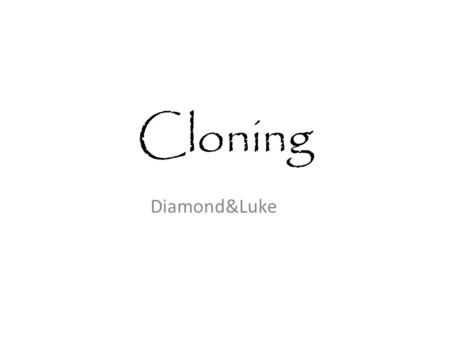 Cloning Diamond&Luke. Cloning The First Clone Was Dolly The Sheep.