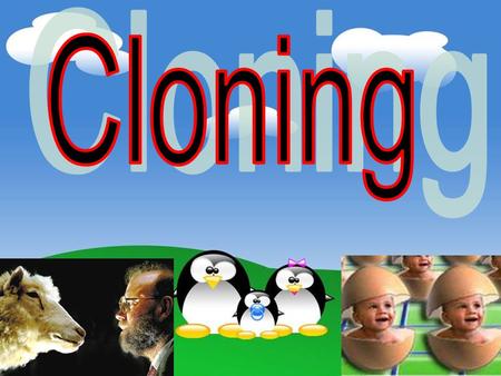 Cloning.