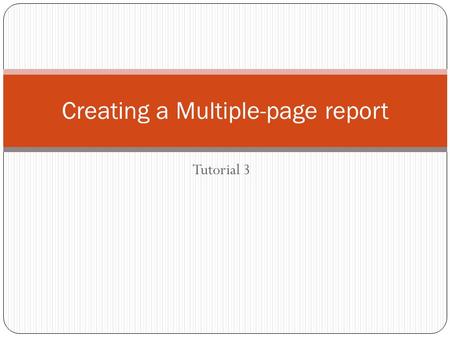 Tutorial 3 Creating a Multiple-page report. Formatting Headings with Quick Styles Quick Styles: gives the document a polished look and allows you to apply.