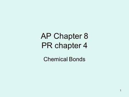 AP Chapter 8 PR chapter 4 Chemical Bonds.