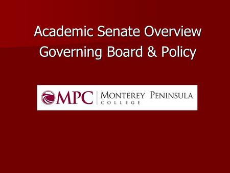 Academic Senate Overview Governing Board & Policy.