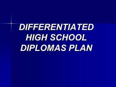 DIFFERENTIATED HIGH SCHOOL DIPLOMAS PLAN. Standard 24-credit College-Preparatory 18-credit Career-Preparatory 18-credit International Baccalaureate (IB)