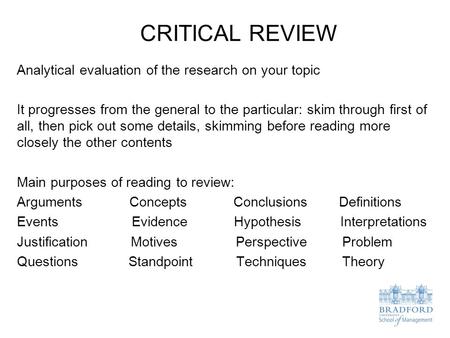 Analytical evaluation of the research on your topic It progresses from the general to the particular: skim through first of all, then pick out some details,