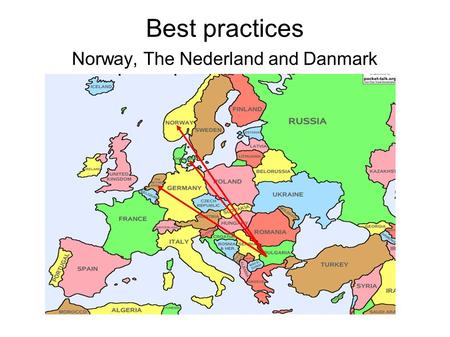 Best practices Norway, The Nederland and Danmark.